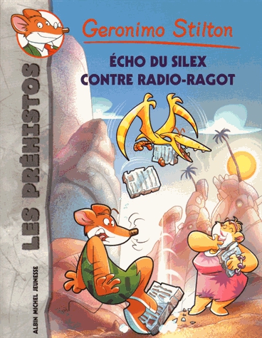 Géronimo Stilton - Les Préhistos Tome 9 - Echo du silex contre Radio-Ragot