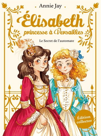 Elisabeth, princesse à Versailles Tome 1 - Le Secret de l'automate