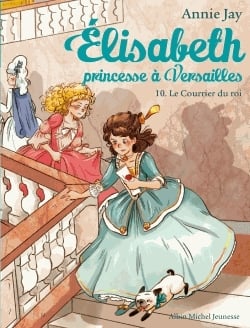 Elisabeth, princesse à Versailles Tome 10 - Le courrier du roi