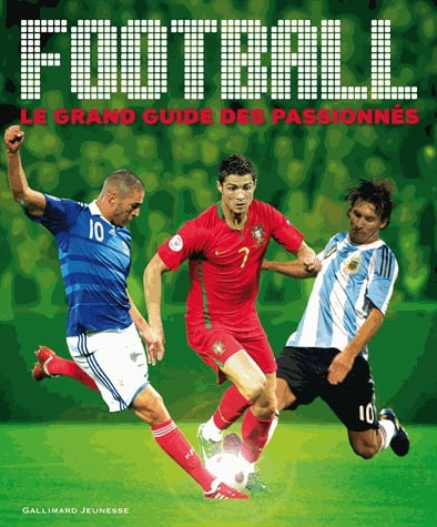 Football, le grand guide des passionnés