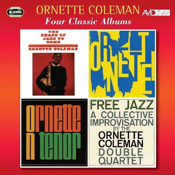 FOUR CLASSIC ALBUMS PLUS : THE SHAPE OF JAZZ TO COME / ORNETTE / ORNETTE ON TENO