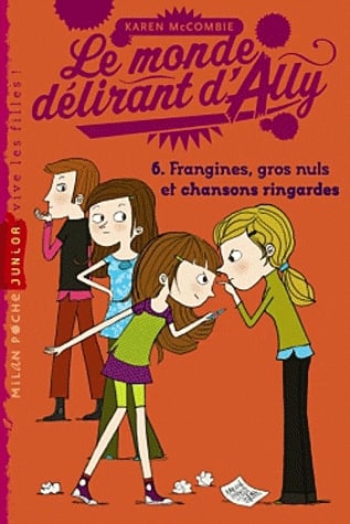 Le monde délirant d'Ally Tome 6 - Frangines, gros nuls et chansons ringardes