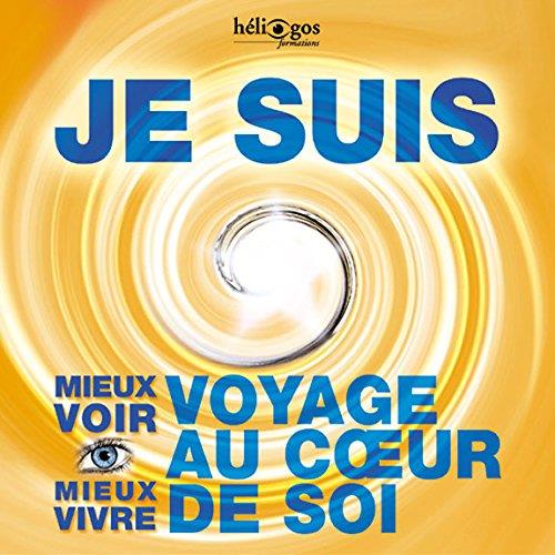 JE SUIS OU VOYAGE AU COEUR DE SOI