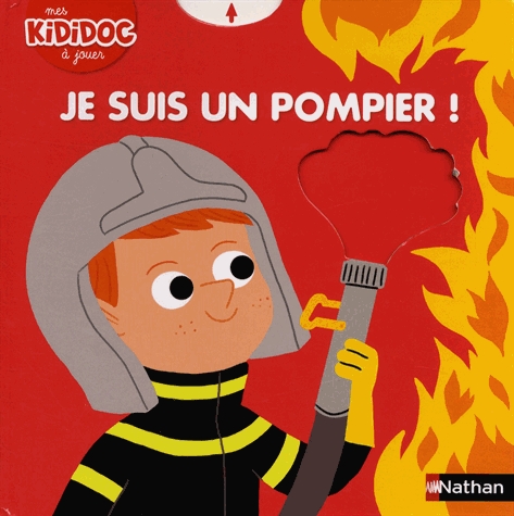 JE SUIS UN POMPIER !
