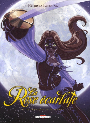 La Rose écarlate Tome 2 - Je veux que tu m'aimes !