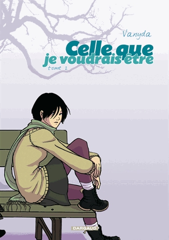 Celle que... Tome 2 - Je voudrais être