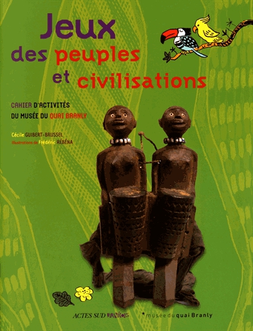 Jeux des peuples et civilisations - Cahier d'activités du musée du quai Branly