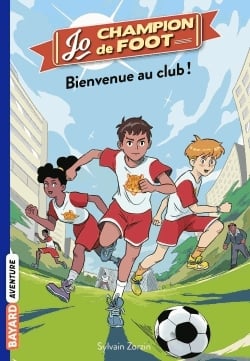 Jo, champion de foot Tome 2 - Bienvenue au Club !