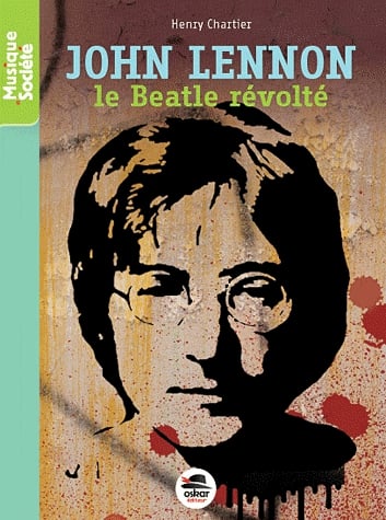 John Lennon - Le Beatle révolté