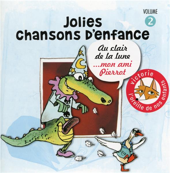JOLIES CHANSONS D'ENFANCE /VOL.2 : AU CLAIR DE LA LUNE...MON AMI PIERROT