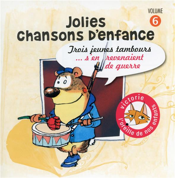 JOLIES CHANSONS D'ENFANCE /VOL.6 : TROIS JEUNES TAMBOURS...S'EN REVENAIENT DE GU