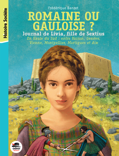 Journal de Livia, fille de Sextius Tome 3 - Romaine ou Gauloise ?