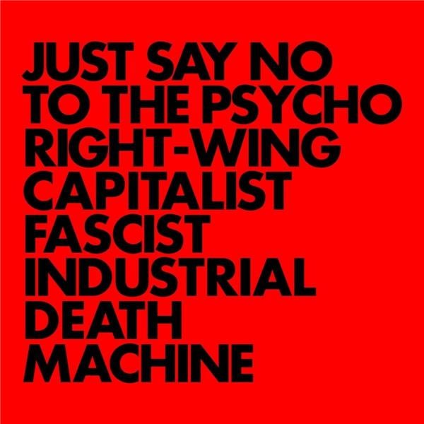 JUST SAY NO TO THE PSYCHO RIGHT WING CAPITALIST