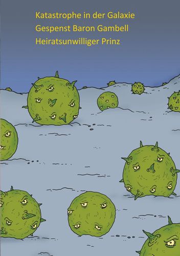 Katastrophe in der Galaxie - Gespenst Baron Gambell - Heiratsunwilliger Prinz - Jugendliche in Bergn