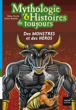 Mythologie & Histoires de toujours Tome 1 - Des monstres et des héros