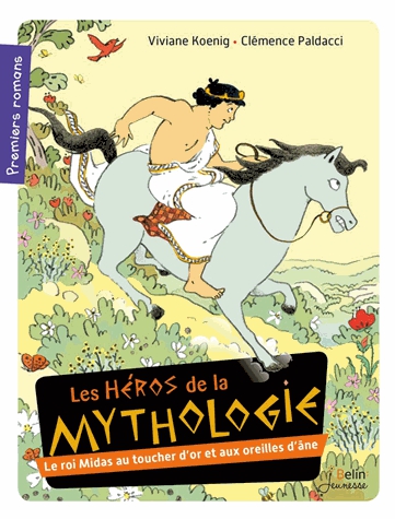Les héros de la mythologie - Le roi Midas au toucher d'or et aux oreilles d'âne