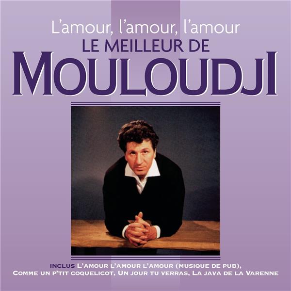 L AMOUR, L AMOUR, L AMOUR - LE MEILLEUR DE MOULOUDJI