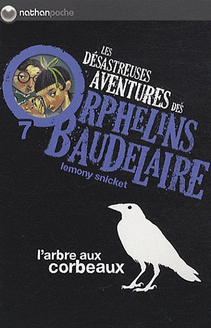 Les désastreuses Aventures des Orphelins Baudelaire Tome 7 - L'arbre aux corbeaux