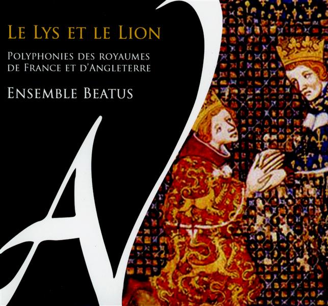 LE LYS ET LE LION - POLYPHONIES DES ROYAUMES DE FRANCE ET D'ANGLETERRE