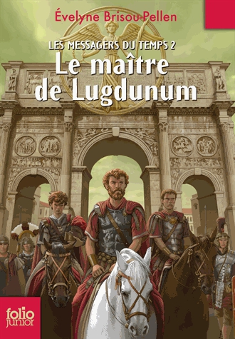 Les messagers du temps Tome 2 - Le maître de Lugdunum