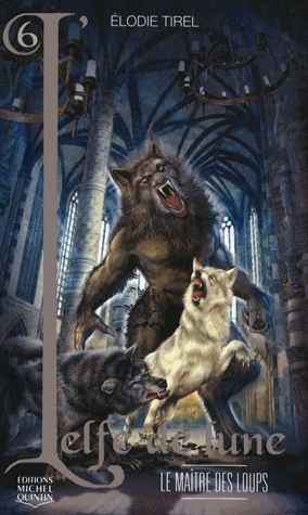 L'elfe de lune Tome 6 - Le maître des loups