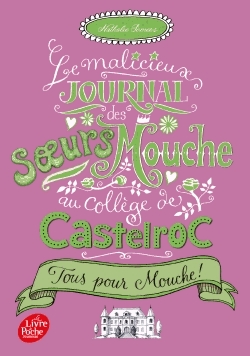 Le malicieux journal des soeurs Mouche au collège de Castelroc Tome 2 - Tous pour Mouche !