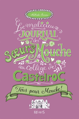 Le malicieux journal des soeurs Mouche au collège de Castelroc Tome 2 - Tous pour mouche !