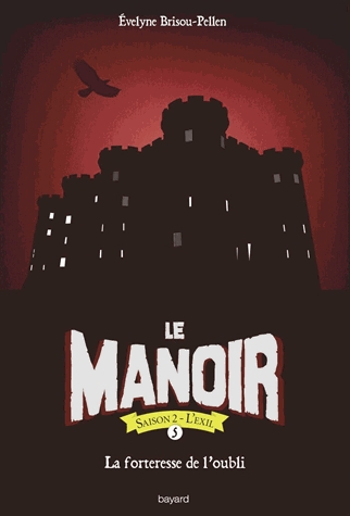 Le Manoir, Saison 2 - L'Exil Tome 5 - La forteresse de l'oubli