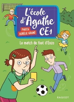 L'école d'Agathe CE1 Tome 3 - Le match de foot d'Enzo