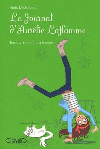 Le Journal d'Aurélie Laflamme Tome 4 - Le monde à l'envers