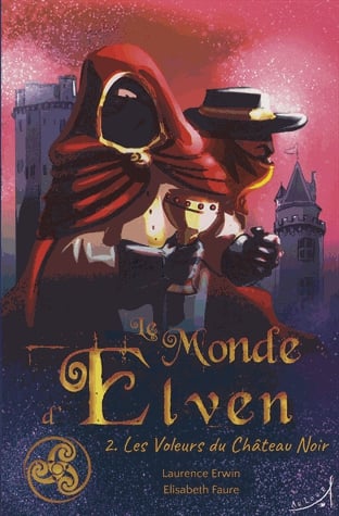 Le monde d'Elven Tome 2 - Les voleurs du château noir