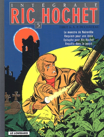 Ric Hochet l'Intégrale Tome 5 - Le monstre de Noireville ; Requiem pour une idole ; Epitaphe pour Ri