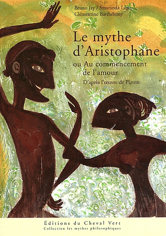 Le mythe d'Aristophane - Au commencement de l'amour