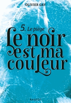 Le noir est ma couleur Tome 5 - Le piège