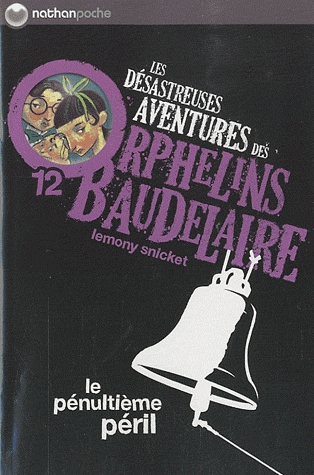Les désastreuses Aventures des Orphelins Baudelaire Tome 12 - Le pénultième péril