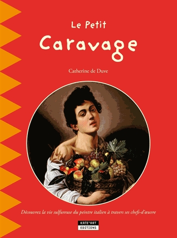 Le petit Caravage - Découvrez la vie tumultueuse du génie du clair-obscur