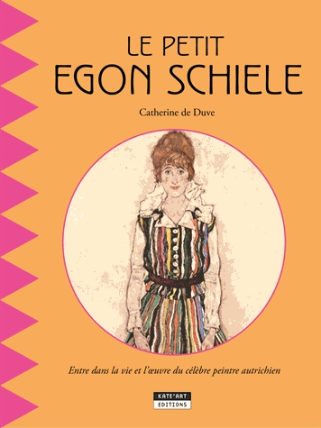 Le petit Egon Schiele - Découvre la vie et l'oeuvre du célèbre peintre expressionniste