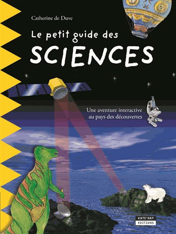 Le petit guide des sciences - Une aventure interactive au pays des découvertes