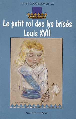 Le petit roi des lys brisés Louis XVII