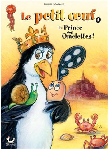 Le petit oeuf Tome 4 - Le prince des omelettes !