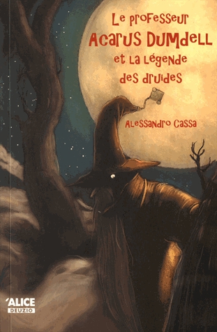 Le professeur Acarus Dumdell Tome 3 - Le professeur Acarus Dumdell et la légende des druides