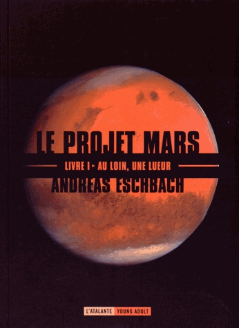 Le projet Mars Tome 1 - Au loin, une lueur
