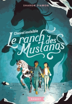Le ranch des mustangs Tome 6 - Cheval invisible