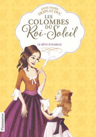 Les Colombes du Roi-Soleil Tome 5 - Le Rêve d'Isabeau