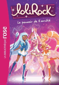 LoliRock Tome 1 - Le pouvoir de l'amitié
