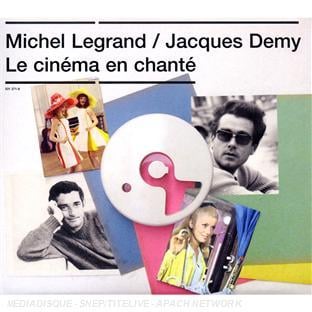 MICHEL LEGRAND-JACQUES DEMY : LE CINEMA EN CHANTE