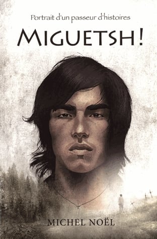 Miguetsh ! - Portrait d'un passeur d'histoires