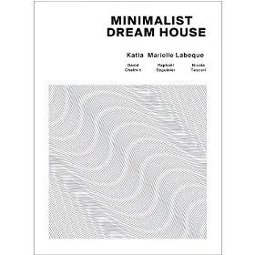 MINIMALIST DREAM HOUSE