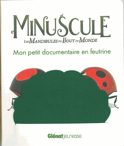 Minuscule - Mon petit documentaire en feutrine