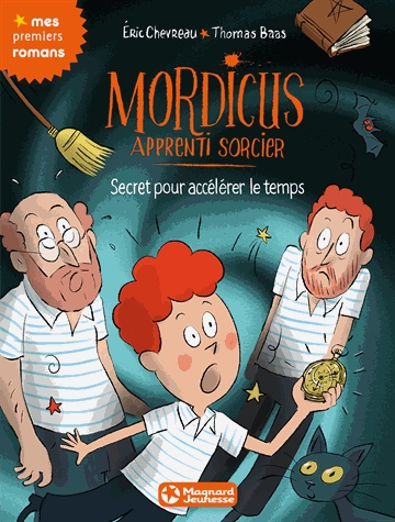 Mordicus apprenti sorcier Tome 7 - Le secret pour accélérer le temps